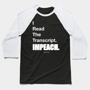 I Read The Transcript. IMPEACH. (White) Baseball T-Shirt